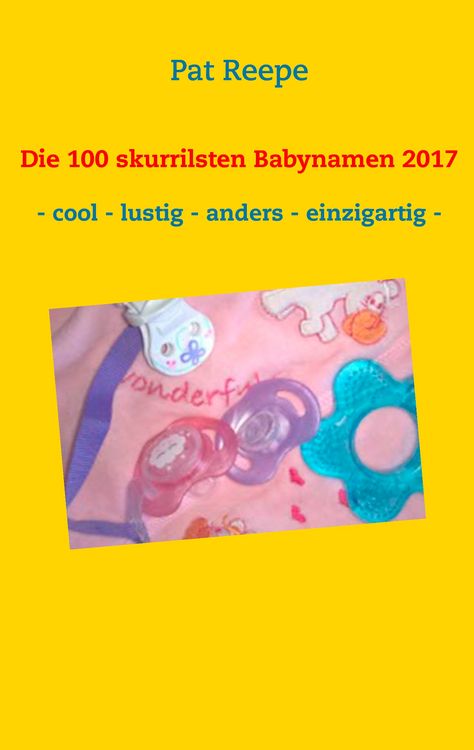 Produktbild: Die 100 skurrilsten Babynamen 2017