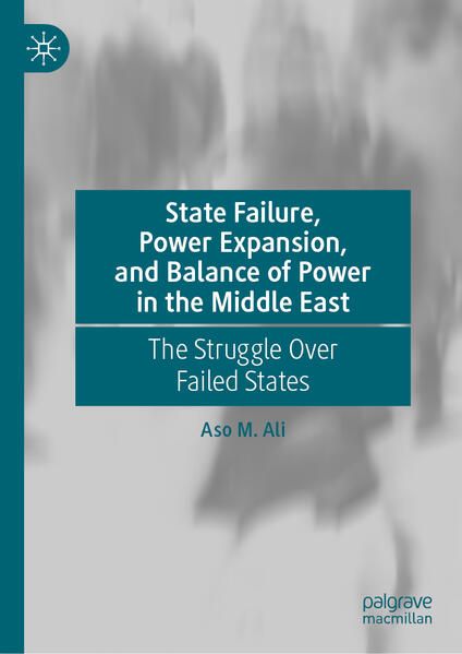 Produktbild: State Failure, Power Expansion, and Balance of Power in the Middle East