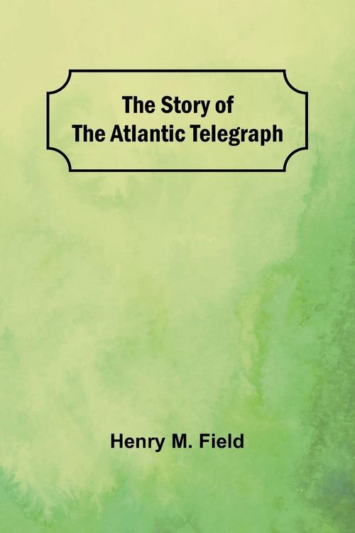 Produktbild: The Story of the Atlantic Telegraph