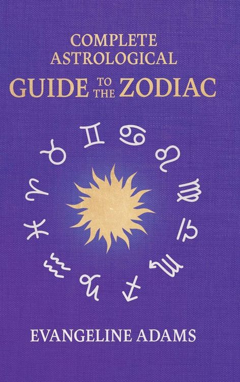 Produktbild: Evangeline Adams' Complete Astrological Guide to the Zodiac