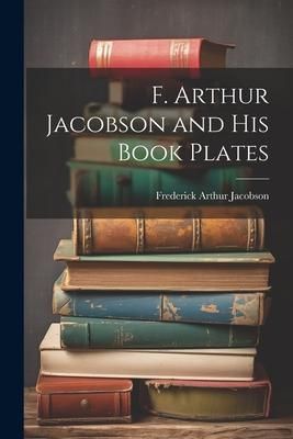 Produktbild: F. Arthur Jacobson and His Book Plates