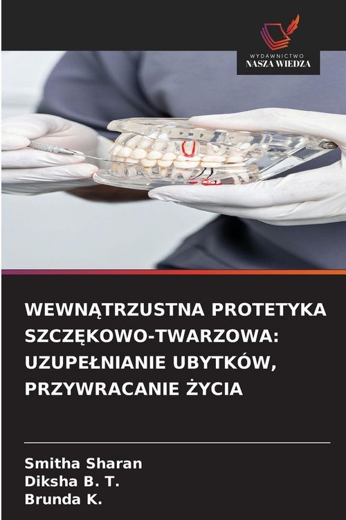 Produktbild: Wewn&iquest;trzustna Protetyka Szcz&iquest;kowo-Twarzowa: Uzupe&iquest;nianie Ubytk&oacute;w, Przywracanie &iquest;ycia