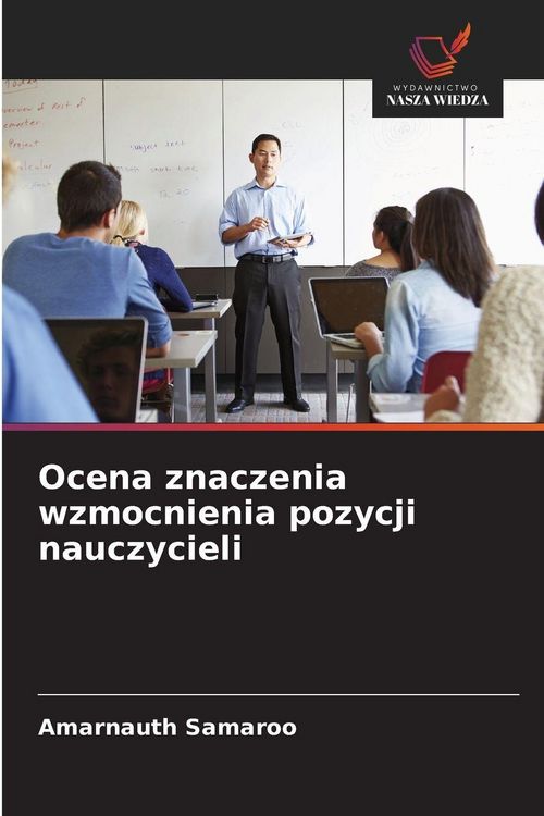 Produktbild: Ocena znaczenia wzmocnienia pozycji nauczycieli