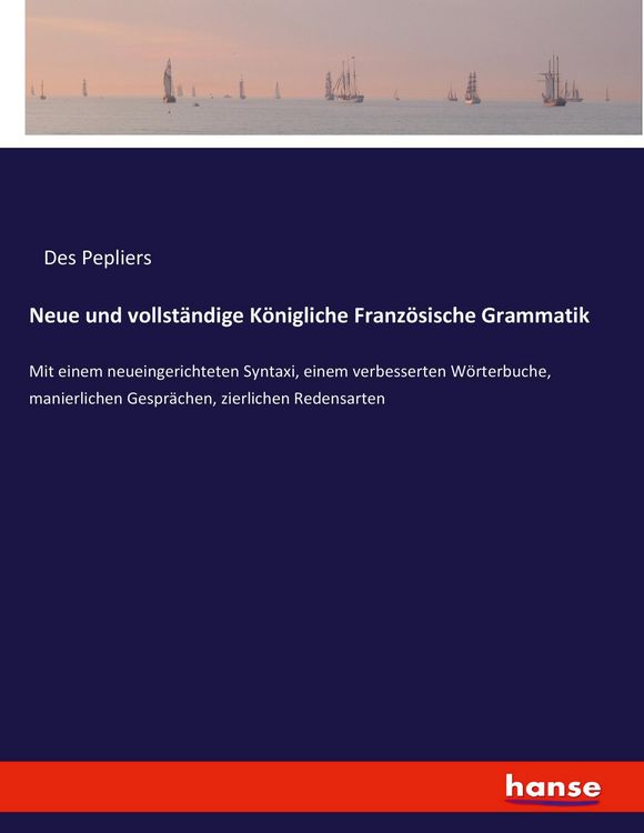 Produktbild: Neue und vollst&auml;ndige K&ouml;nigliche Franz&ouml;sische Grammatik