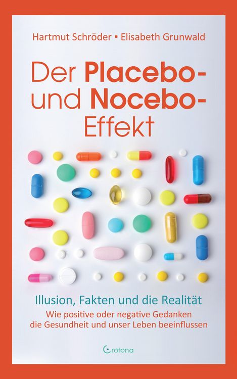 Produktbild: Der Placebo- und Nocebo-Effekt: Illusion, Fakten und die Realit&auml;t: Wie positive oder negative Gedanken die Gesundheit und unser Leben beeinflussen