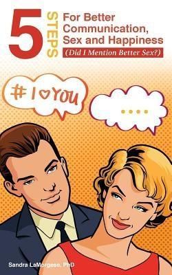 Produktbild: 5 Steps for Better Communication, Sex and Happiness