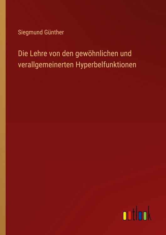 Produktbild: Die Lehre von den gew&ouml;hnlichen und verallgemeinerten Hyperbelfunktionen