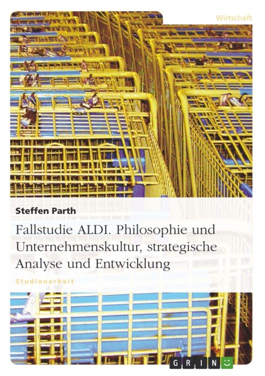 Produktbild: Fallstudie ALDI. Philosophie und Unternehmenskultur, strategische Analyse und Entwicklung
