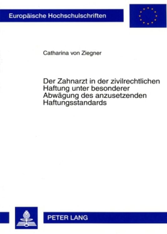Produktbild: Der Zahnarzt in der zivilrechtlichen Haftung unter besonderer Abw&auml;gung des anzusetzenden Haftungsstandards