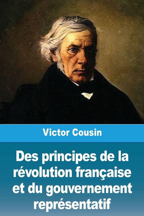 Produktbild: Des principes de la r&eacute;volution fran&ccedil;aise et du gouvernement repr&eacute;sentatif
