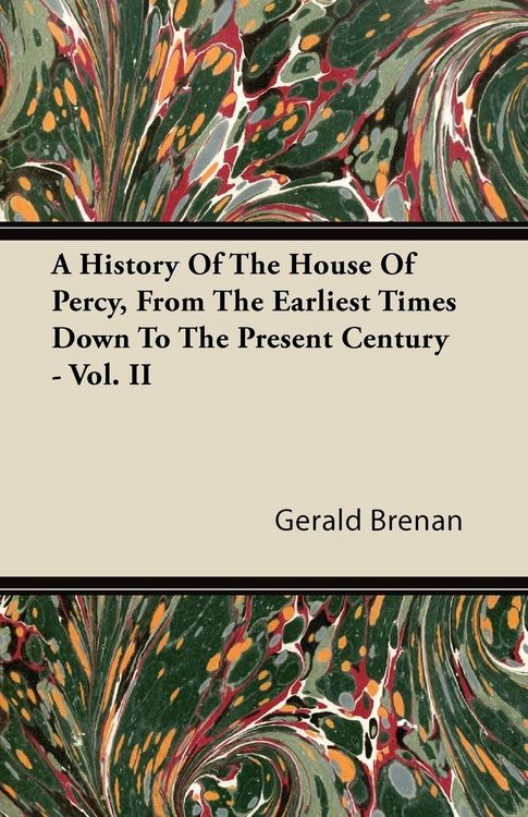 Produktbild: A History Of The House Of Percy, From The Earliest Times Down To The Present Century - Vol. II