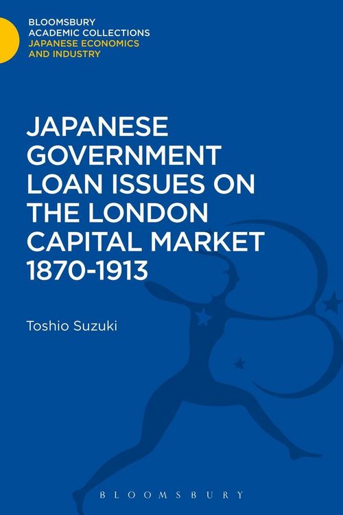 Produktbild: Japanese Government Loan Issues on the London Capital Market 1870-1913