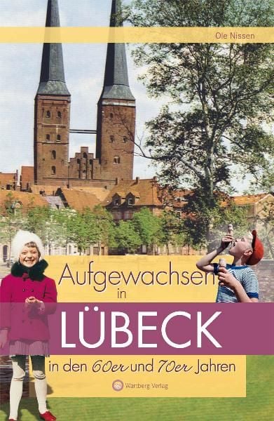 Produktbild: Aufgewachsen in L&uuml;beck in den 60er und 70er Jahren