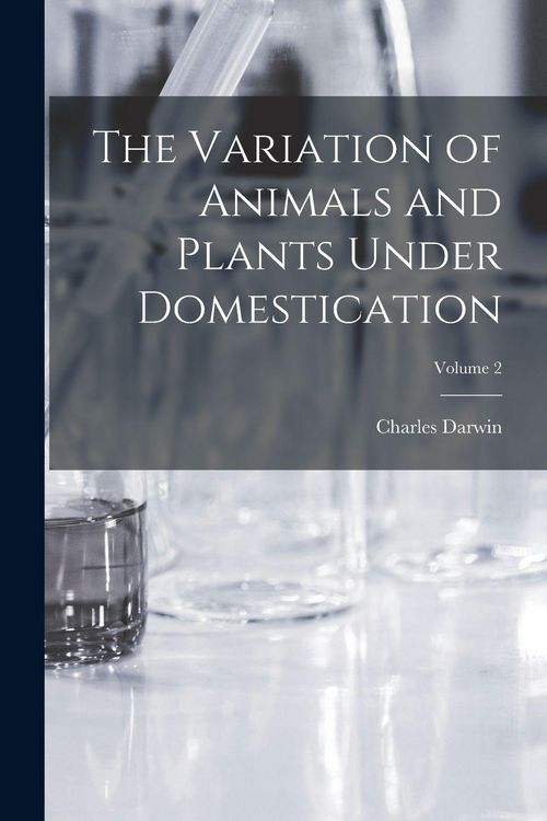 Produktbild: The Variation of Animals and Plants Under Domestication; Volume 2