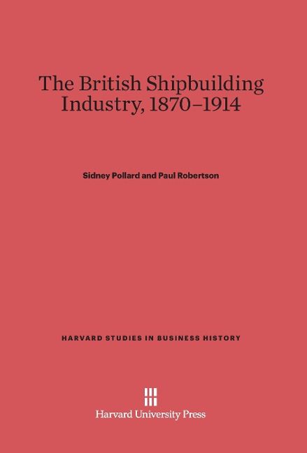 Produktbild: The British Shipbuilding Industry, 1870-1914
