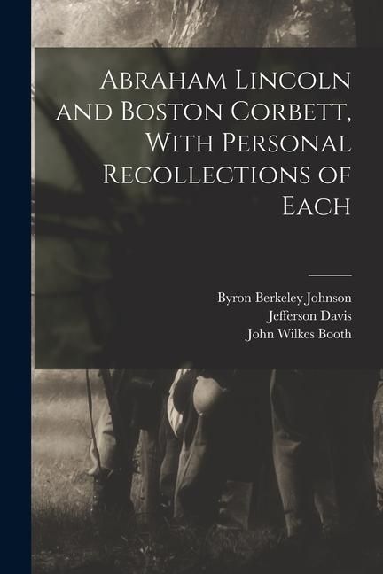 Produktbild: Abraham Lincoln and Boston Corbett, With Personal Recollections of Each