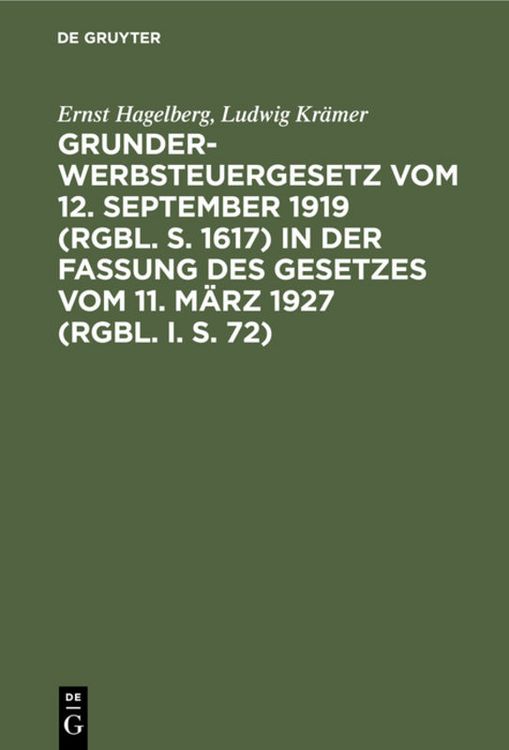 Produktbild: Grunderwerbsteuergesetz vom 12. September 1919 (RGBl. S. 1617) in der Fassung des Gesetzes vom 11. M&auml;rz 1927 (RGBl. I. S. 72)