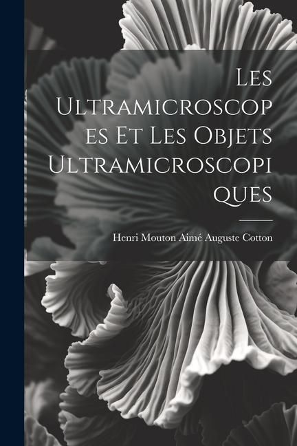 Produktbild: Les Ultramicroscopes et les Objets Ultramicroscopiques