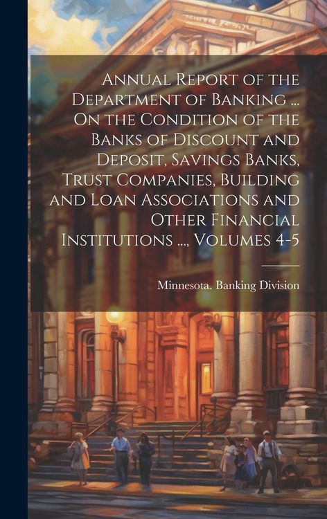 Produktbild: Annual Report of the Department of Banking ... On the Condition of the Banks of Discount and Deposit, Savings Banks, Trust Companies, Building and Loa