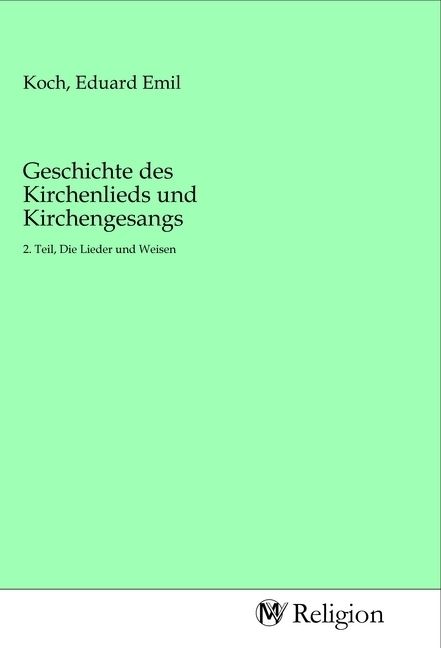 Produktbild: Geschichte des Kirchenlieds und Kirchengesangs