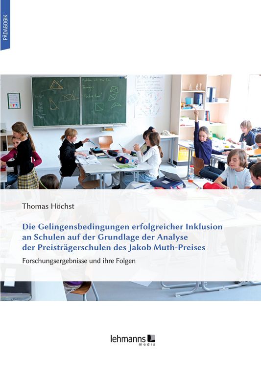 Produktbild: Die Gelingensbedingungen erfolgreicher Inklusion an Schulen auf der Grundlage der Analyse der Preistr&auml;gerschulen des Jakob Muth-Preises