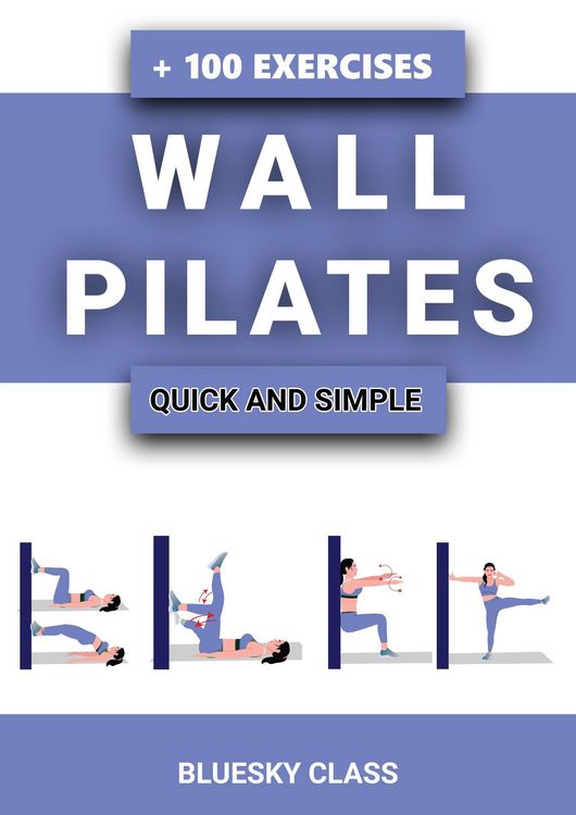 Produktbild: Wall Pilates: Quick-and-Simple to Lose Weight and Stay Healthy. A 30-Day Journey with + 100 Exercises