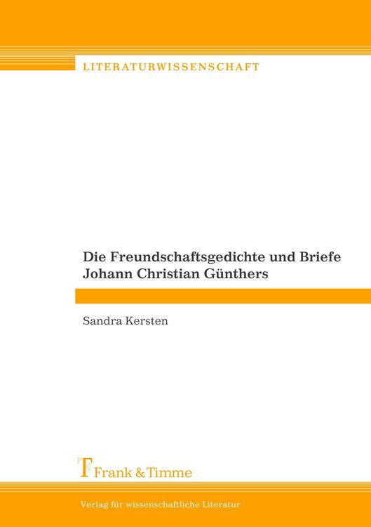 Produktbild: Die Freundschaftsgedichte und Briefe Johann Christian G&uuml;nthers
