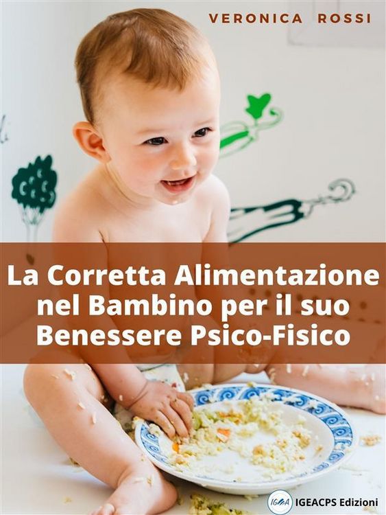 Produktbild: La Corretta Alimentazione nel Bambino per il suo Benessere Psico-Fisico