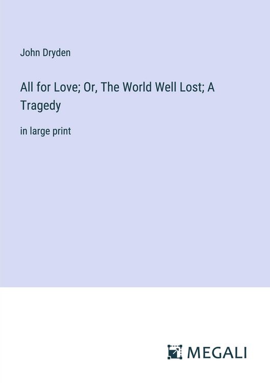 Produktbild: All for Love; Or, The World Well Lost; A Tragedy