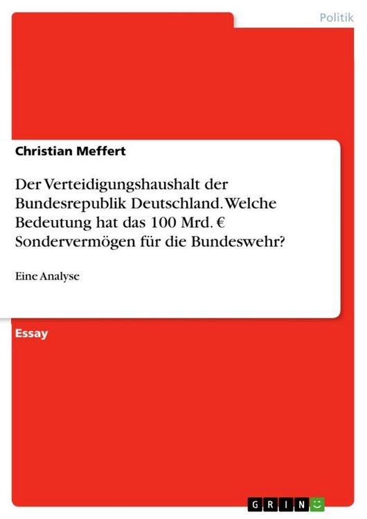 Produktbild: Der Verteidigungshaushalt der Bundesrepublik Deutschland. Welche Bedeutung hat das 100 Mrd. EUR Sonderverm&ouml;gen f&uuml;r die Bundeswehr?