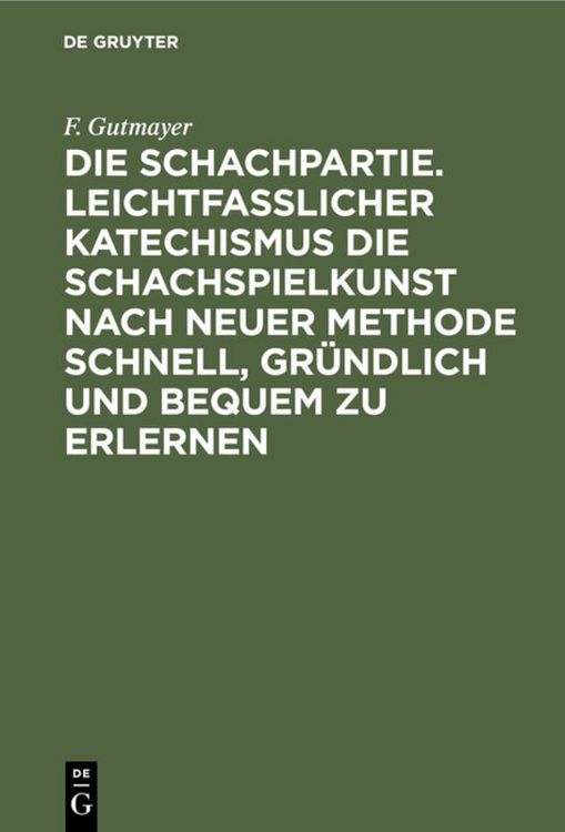 Produktbild: Die Schachpartie. Leichtfasslicher Katechismus die Schachspielkunst nach neuer Methode schnell, gr&uuml;ndlich und bequem zu erlernen