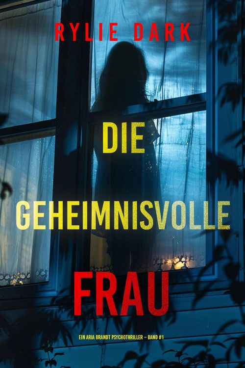 Produktbild: Die geheimnisvolle Frau (Ein Aria Brandt Psychothriller - Band Eins)