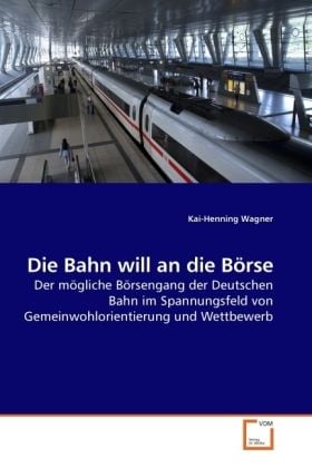 Produktbild: Wagner, K: Die Bahn will an die B&ouml;rse