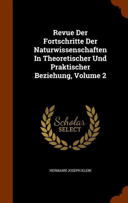 Produktbild: Revue Der Fortschritte Der Naturwissenschaften In Theoretischer Und Praktischer Beziehung, Volume 2