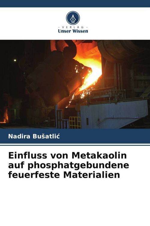 Produktbild: Einfluss von Metakaolin auf phosphatgebundene feuerfeste Materialien