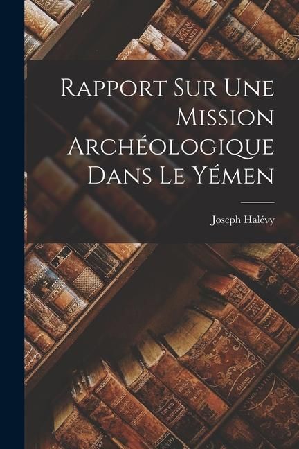 Produktbild: Rapport Sur Une Mission Arch&eacute;ologique Dans Le Y&eacute;men