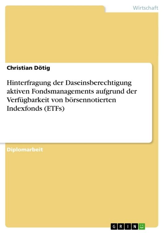 Produktbild: Hinterfragung der Daseinsberechtigung aktiven Fondsmanagements aufgrund der Verf&uuml;gbarkeit von b&ouml;rsennotierten Indexfonds (ETFs)
