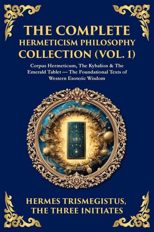 Produktbild: The Complete Hermeticism Philosophy Collection (Vol. 1)