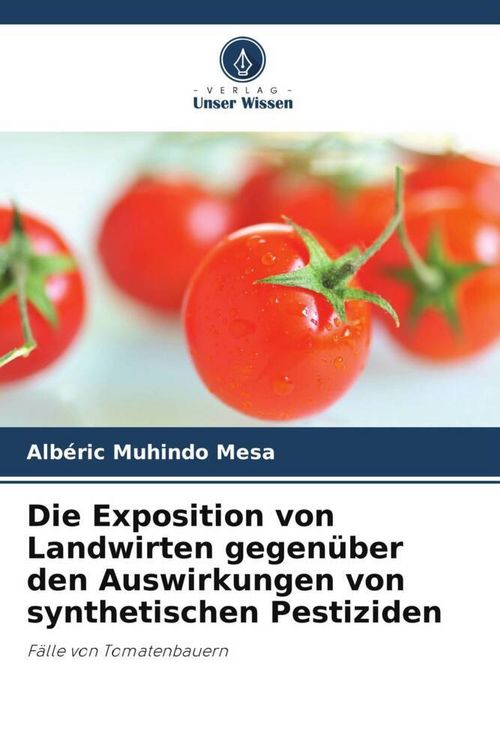 Produktbild: Die Exposition von Landwirten gegen&uuml;ber den Auswirkungen von synthetischen Pestiziden
