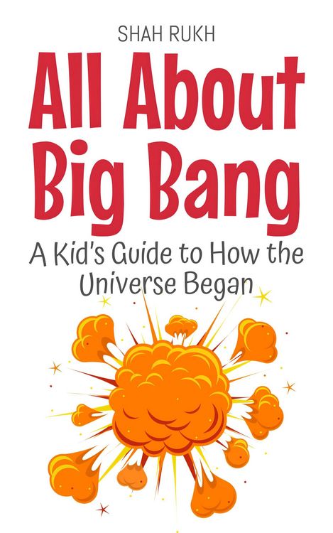 Produktbild: All About Big Bang: A Kid's Guide to How the Universe Began (Learning Books For Kids, #2)
