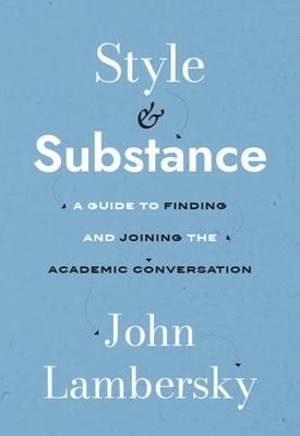Produktbild: Style and Substance: A Guide to Finding and Joining the Academic Conversation