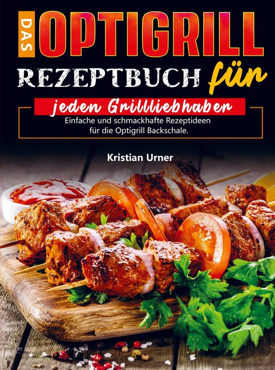 Produktbild: Das Optigrill Rezeptbuch f&uuml;r jeden Grillliebhaber
