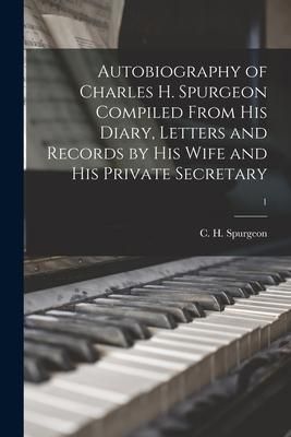 Produktbild: Autobiography of Charles H. Spurgeon Compiled From His Diary, Letters and Records by His Wife and His Private Secretary; 1