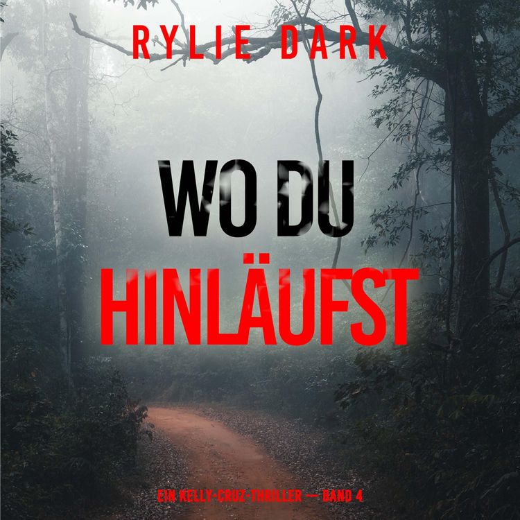 Produktbild: Wo du hinl&auml;ufst (Ein Kelly-Cruz-Thriller &mdash; Band 4)
