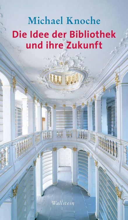 Produktbild: Die Idee der Bibliothek und ihre Zukunft
