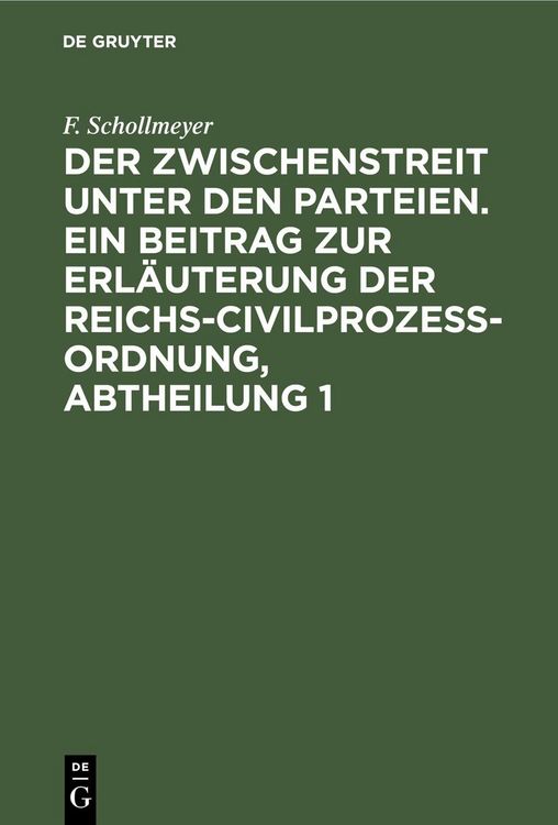 Produktbild: Der Zwischenstreit unter den Parteien. Ein Beitrag zur Erl&auml;uterung der Reichs-Civilproze&szlig;-Ordnung, Abtheilung 1