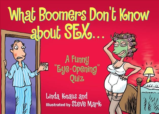Produktbild: What Boomers Don't Know about Sex...: A Funny "Eye-Opening" Quiz