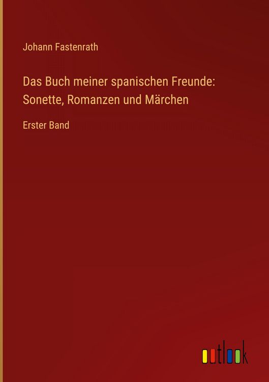 Produktbild: Das Buch meiner spanischen Freunde: Sonette, Romanzen und M&auml;rchen