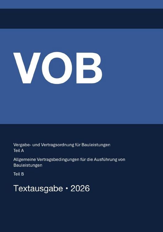 Produktbild: VOB - Vergabe- und Vertragsordnung f&uuml;r Bauleistungen (Teil A) &amp; Allgemeine Vertragsbedingungen f&uuml;r die Ausf&uuml;hrung von Bauleistungen (Teil B) 2026