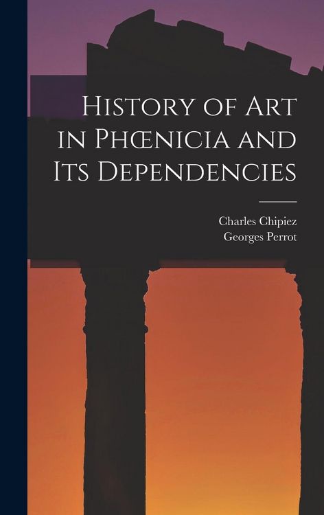 Produktbild: History of Art in Phoenicia and Its Dependencies
